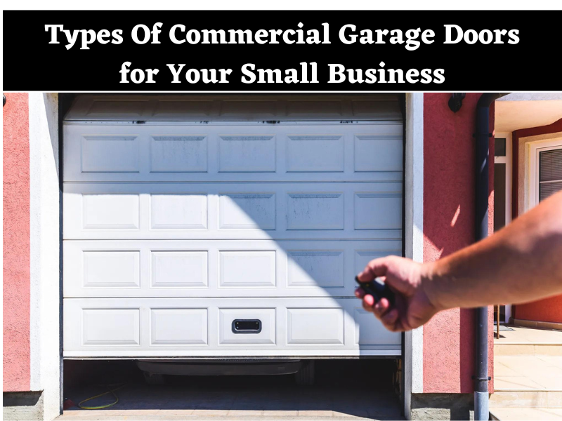Three Types of Commercial Garage Doors for Your Small Business image Types Of Commercial Garage Doors for Your Small Business Three Types of Commercial Garage Doors for Your Small Business